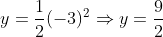 y = \frac{1}{2}(-3)^{2}\Rightarrow y = \frac{9}{2}